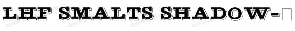 LHF Smalts Shadow字体转换